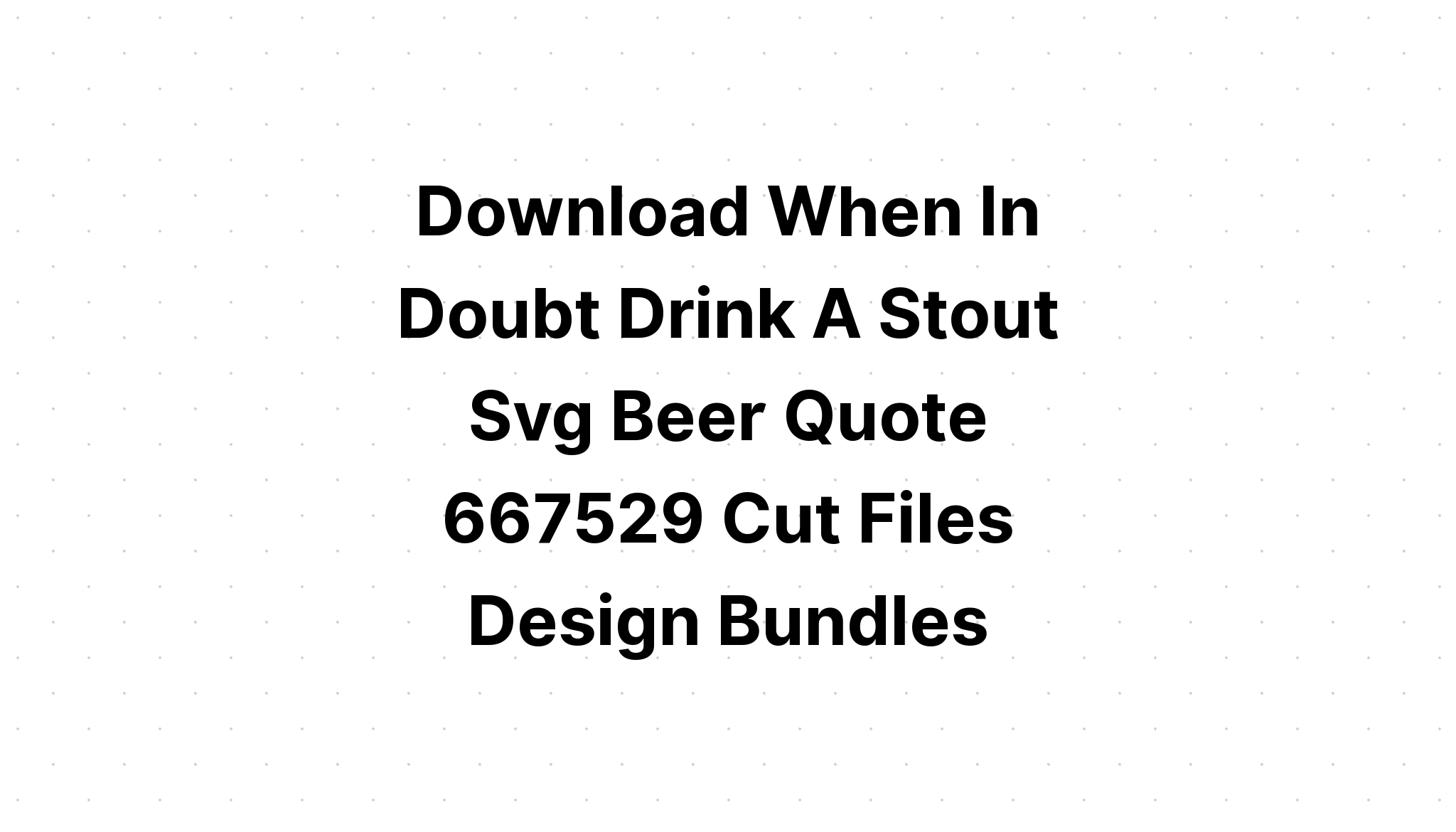 Download Beer Quotes Bundle 30 Designs SVG File